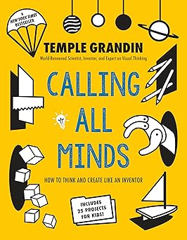 calling all minds how to think and create like an inventor 1st edition temple grandin phd 1524738220,