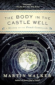 the body in the castle well a mystery of the french countryside 1st edition martin walker 0525435727,