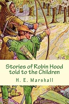 stories of robin hood told to the children 1st edition h e marshall 1482037343, 978-1482037340