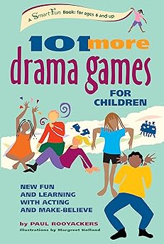 101 more drama games for children new fun and learning with acting and make believe 1st edition paul