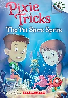the pet store sprite a branches book 1st edition tracey west ,xavier bonet 1338627848, 978-1338627848