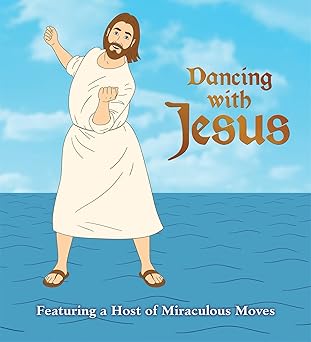 dancing with jesus featuring a host of miraculous moves 1st edition sam stall 0762444142, 978-0762444144