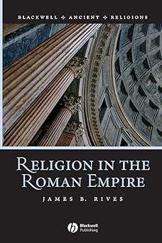 religion in the roman empire 1st edition james b rives 1405106565, 978-1405106566