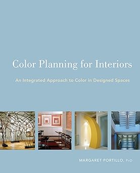 color planning for interiors an integrated approach to color in designed spaces 1st edition margaret portillo
