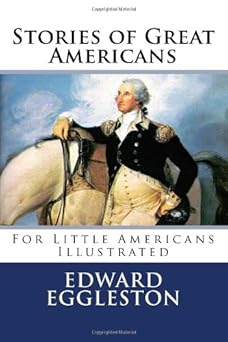 stories of great americans for little americans 1st edition edward eggleston 1482036711, 978-1482036718