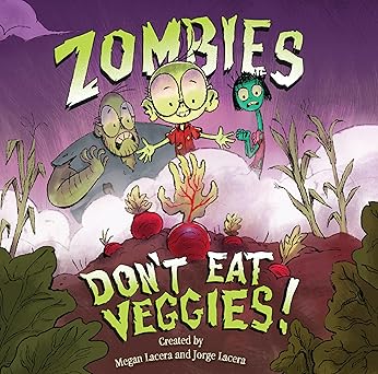 zombies dont eat veggies 1st edition jorge lacera ,megan lacera 1620147947, 978-1620147948