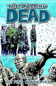 the walking dead vol 15 we find ourselves 1st edition robert kirkman ,charlie adlard ,cliff rathburn