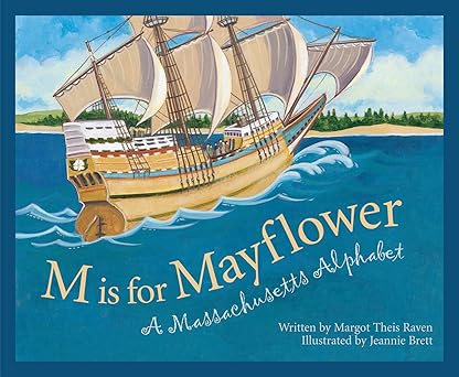 m is for mayflower a massachusetts alphabet 1st edition margot theis raven ,jeannie brett 1585360724,