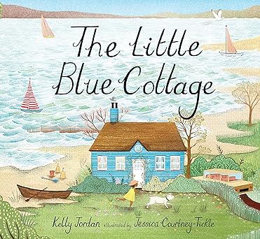 the little blue cottage 1st edition kelly jordan ,jessica courtney tickle 1624149235, 978-1624149238