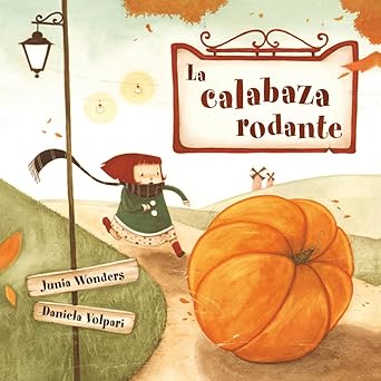 la calabaza rodante 1st edition junia wonders ,daniela volpari 1545418187, 978-1545418185