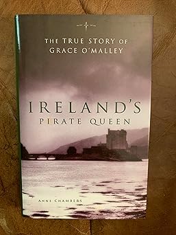 irelands pirate queen the true story of grace omalley 1530 1603 1st edition anne chambers 1567318584,