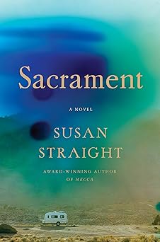 sacrament a novel 1st edition susan straight 1640097139, 978-1640097131