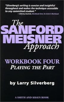 the sanford meisner approach workbook four playing the part 1st edition larry silverberg 1575252120,