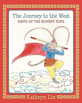 the journey to the west birth of the monkey king 1st edition kathryn lin 1483935884, 978-1483935881