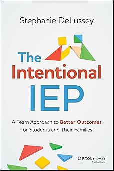 the intentional iep a team approach to better outcomes for students and their families 1st edition stephanie
