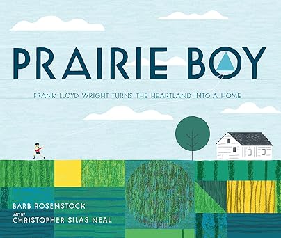 prairie boy frank lloyd wright turns the heartland into a home 1st edition barb rosenstock ,christopher silas