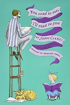 you read to me ill read to you 1st edition john ciardi ,edward gorey 0064460606, 978-0064460606