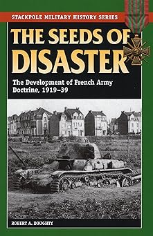 seeds of disaster 1st edition robert a doughty 0811714608, 978-0811714600