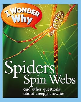 i wonder why spiders spin webs and other questions about creepy crawlies 1st edition amanda o\\\\\\\'neill