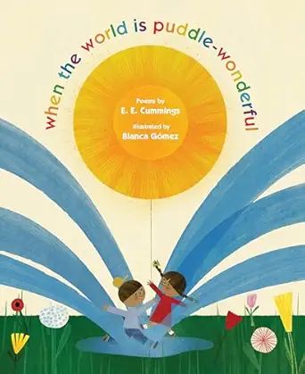 when the world is puddle wonderful 1st edition e e cummings ,blanca ga mez 1324086874, 978-1324086871