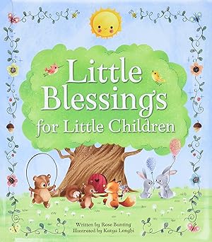 little blessings for little children childrens board book 1st edition rose bunting ,cottage door press ,katya