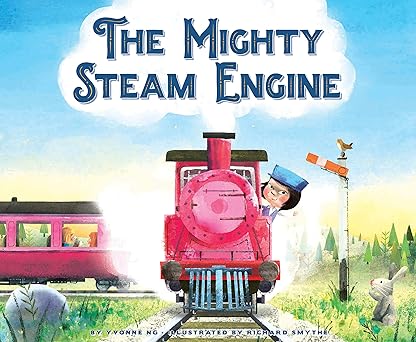 the mighty steam engine 1st edition yvonne ng ,richard smythe 1681522373, 978-1681522371