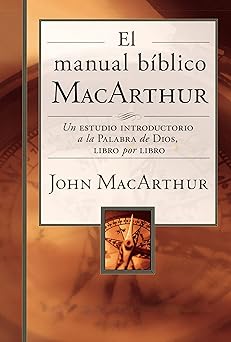el manual ba blico macarthur un estudio introductorio a la palabra de dios libro por libro 1st edition john f