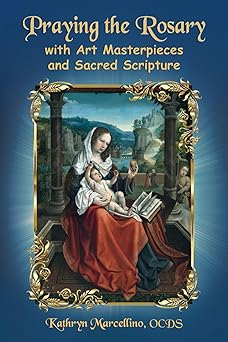 praying the rosary with art masterpieces and sacred scripture 1st edition kathryn marcellino 194415812x,