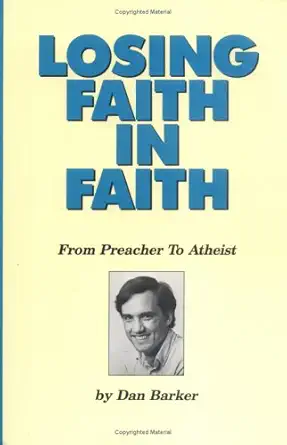 losing faith in faith from preacher to atheist 1st edition dan barker 1877733075, 978-1877733079