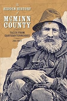 the hidden history of mcminn county tales from eastern tennessee 1st edition joe guy 1596293497,