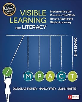 visible learning for literacy grades k 12 implementing the practices that work best to accelerate student