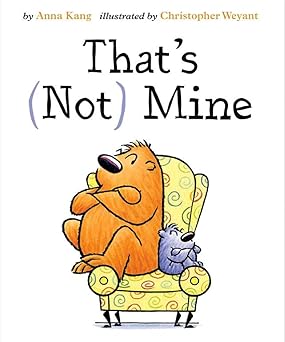 thats not mine 1st edition anna kang ,christopher weyant 1477826394, 978-1477826393