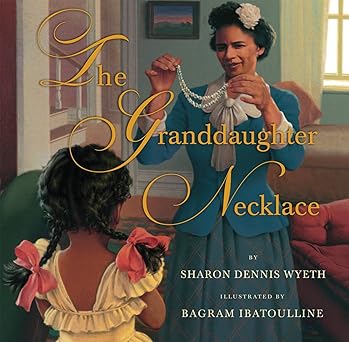 the granddaughter necklace 1st edition sharon dennis wyeth ,bagram ibatoulline 0545081254, 978-0545081252