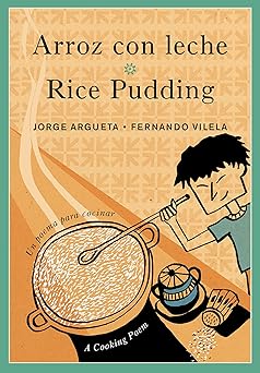 arroz con leche / rice pudding un poema para cocinar / a cooking poem 1st edition jorge argueta ,fernando