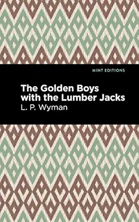 the golden boys with the lumber jacks 1st edition l p wyman ,mint s 1513220284, 978-1513220284