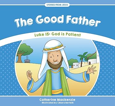 the good father luke 15 god is patient 1st edition catherine mackenzie 1781917531, 978-1781917534