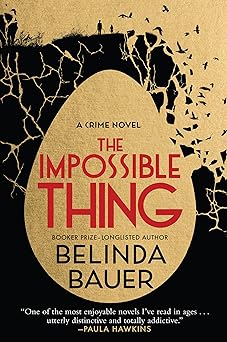 the impossible thing 1st edition belinda bauer 0802164412, 978-0802164414