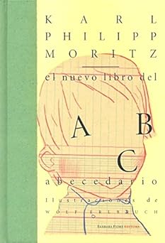 el nuevo libro del abecedario 1st edition karl philipp moritz ,wolf erlbruch ,carles andreu saburit ,albert