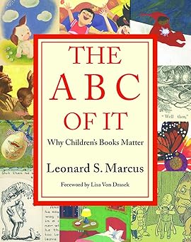 the abc of it why childrena s books matter 1st edition leonard marcus 1517908019, 978-1517908010