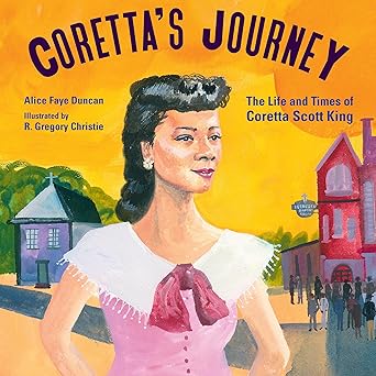 corettas journey the life and times of coretta scott king 1st edition alice faye duncan ,r gregory christie