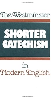 the westminster shorter catechism in modern english 1st edition douglas f kelly ,phillip rollinson