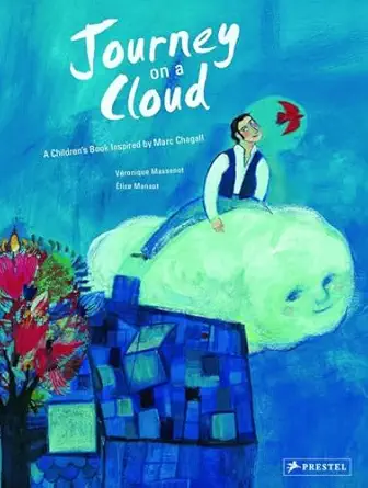 journey on a cloud a childrens book inspired by marc chagall 1st edition veronique massenot ,elise mansot