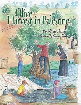 Olive Harvest In Palestine A Story Of Childhood Memories