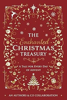 the enchanted christmas treasury a tale for every day of advent 1st edition abigail horne 1915771331,