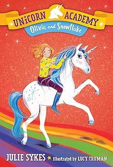 unicorn academy #6 olivia and snowflake 1st edition julie sykes ,lucy truman 1984851691, 978-1984851697