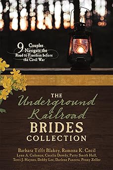 the underground railroad brides collection 9 couples navigate the road to freedom before the civil war 1st