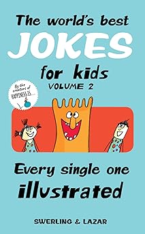 the worlds best jokes for kids volume 2 every single one illustrated 1st edition lisa swerling ,ralph lazar