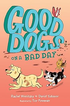 good dogs on a bad day 1st edition rachel wenitsky ,david sidorov ,tor freeman 0593108442, 978-0593108444