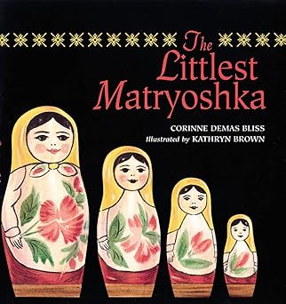 the littlest matryoshka 1st edition corinne demas bliss ,kathryn brown 0786801530, 978-0786801534