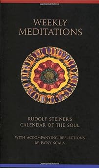weekly meditations rudolf steiners calendar of the soul with accompanying reflections 1st edition rudolf
